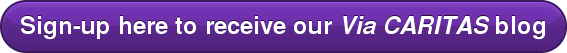 Sign-up here to receive our Via CARITAS blog