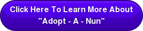 Click Here To Learn More About "Adopt - A - Nun"
