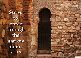 Try to enter by the narrow door